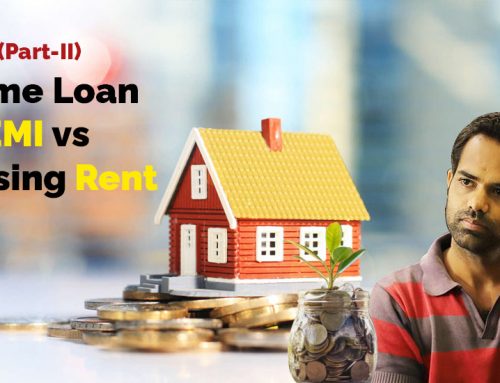 Home Loan EMI vs Housing Rent (Part-II)